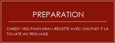 Réalisation de Cheesy Veg Paniyaram Recette avec chutney à la tomate au fromage Recette Indienne Traditionnelle