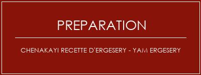 Réalisation de Chenakayi Recette d'ergesery - Yam Ergesery Recette Indienne Traditionnelle