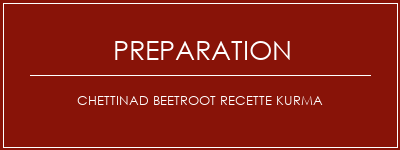 Réalisation de Chettinad Beetroot Recette Kurma Recette Indienne Traditionnelle