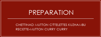 Réalisation de Chettinad Mutton Côtelettes Kuzhambu Recette-Mutton Curry Curry Recette Indienne Traditionnelle