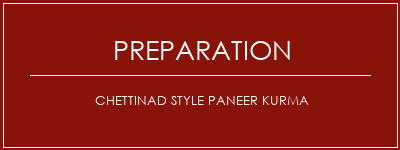 Réalisation de Chettinad Style Paneer Kurma Recette Indienne Traditionnelle