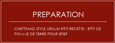 Réalisation de Chettinad Style Urulai Rôti recette - Rôti de pomme de terre pour bébé Recette Indienne Traditionnelle