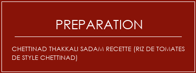 Réalisation de Chettinad Thakkali Sadam Recette (riz de tomates de style Chettinad) Recette Indienne Traditionnelle