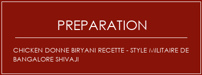 Réalisation de Chicken Donne Biryani Recette - Style militaire de Bangalore Shivaji Recette Indienne Traditionnelle