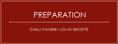 Réalisation de Chilli Paneer Momo Recette Recette Indienne Traditionnelle