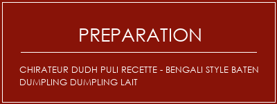 Réalisation de Chirateur Dudh Puli Recette - Bengali Style Baten Dumpling Dumpling Lait Recette Indienne Traditionnelle