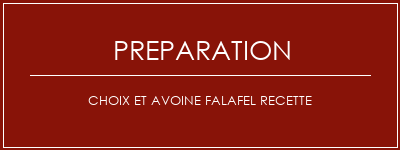 Réalisation de Choix et avoine Falafel Recette Recette Indienne Traditionnelle