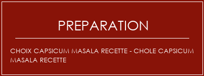 Réalisation de Choix Capsicum Masala Recette - Chole Capsicum Masala Recette Recette Indienne Traditionnelle