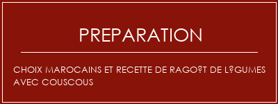 Réalisation de Choix marocains et recette de ragoût de légumes avec couscous Recette Indienne Traditionnelle