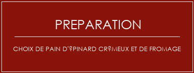 Réalisation de Choix de pain d'épinard crémeux et de fromage Recette Indienne Traditionnelle