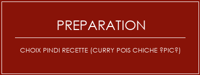 Réalisation de Choix Pindi Recette (Curry pois chiche épicé) Recette Indienne Traditionnelle