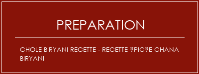 Réalisation de Chole Biryani Recette - Recette épicée Chana Biryani Recette Indienne Traditionnelle