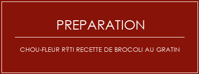 Réalisation de Chou-fleur rôti recette de brocoli au gratin Recette Indienne Traditionnelle