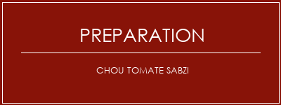 Réalisation de Chou tomate sabzi Recette Indienne Traditionnelle