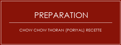 Réalisation de Chow Chow Thoran (Poriyal) Recette Recette Indienne Traditionnelle