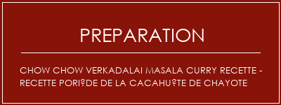 Réalisation de Chow Chow Verkadalai Masala Curry Recette - Recette poriède de la cacahuète de Chayote Recette Indienne Traditionnelle