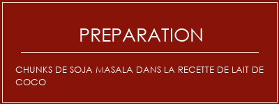 Réalisation de Chunks de soja masala dans la recette de lait de coco Recette Indienne Traditionnelle