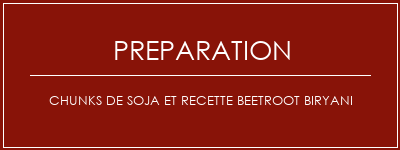 Réalisation de Chunks de soja et recette Beetroot Biryani Recette Indienne Traditionnelle