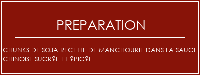 Réalisation de Chunks de soja Recette de Manchourie dans la sauce chinoise sucrée et épicée Recette Indienne Traditionnelle