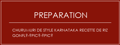 Réalisation de Churumuri de style Karnataka Recette de riz gonflé-épicé-épicé Recette Indienne Traditionnelle