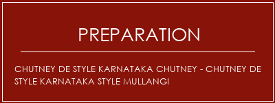 Réalisation de Chutney de style Karnataka Chutney - Chutney de style Karnataka Style Mullangi Recette Indienne Traditionnelle