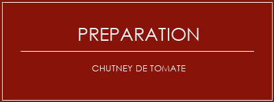 Réalisation de Chutney de tomate Recette Indienne Traditionnelle