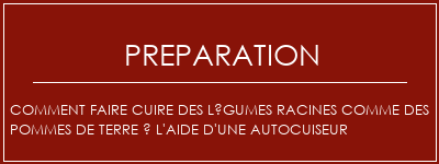 Réalisation de Comment faire cuire des légumes racines comme des pommes de terre à l'aide d'une autocuiseur Recette Indienne Traditionnelle