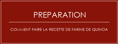 Réalisation de Comment faire la recette de farine de quinoa Recette Indienne Traditionnelle