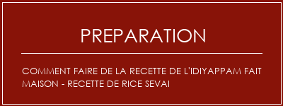 Réalisation de Comment faire de la recette de l'idiyappam fait maison - Recette de Rice Sevai Recette Indienne Traditionnelle