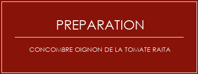 Réalisation de Concombre oignon de la tomate Raita Recette Indienne Traditionnelle