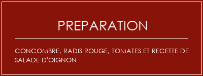 Réalisation de Concombre, radis rouge, tomates et recette de salade d'oignon Recette Indienne Traditionnelle