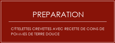 Réalisation de Côtelettes crevettes avec recette de coins de pommes de terre douce Recette Indienne Traditionnelle