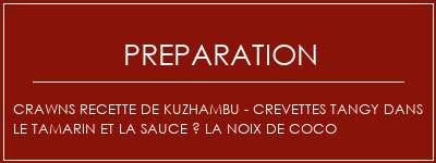 Réalisation de Crawns Recette de Kuzhambu - Crevettes Tangy dans le tamarin et la sauce à la noix de coco Recette Indienne Traditionnelle