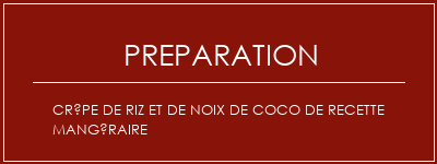 Réalisation de Crêpe de riz et de noix de coco de recette mangéraire Recette Indienne Traditionnelle