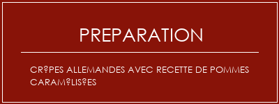 Réalisation de Crêpes allemandes avec recette de pommes caramélisées Recette Indienne Traditionnelle