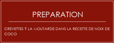 Réalisation de Crevettes à la moutarde dans la recette de noix de coco Recette Indienne Traditionnelle