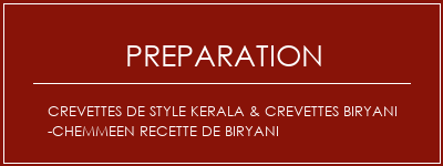 Réalisation de Crevettes de style Kerala & Crevettes Biryani -Chemmeen Recette de Biryani Recette Indienne Traditionnelle