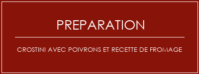 Réalisation de Crostini avec poivrons et recette de fromage Recette Indienne Traditionnelle