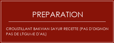 Réalisation de Croustillant Bakwan Sayur Recette (pas d'oignon Pas de légume d'ail) Recette Indienne Traditionnelle