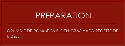 Réalisation de Crumble de pomme faible en gras avec recette de Muesli Recette Indienne Traditionnelle