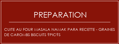 Réalisation de Cuite au four Masala Namak Para Recette - Graines de carombs Biscuits épicés Recette Indienne Traditionnelle