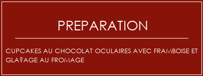 Réalisation de Cupcakes au chocolat oculaires avec framboise et glaçage au fromage Recette Indienne Traditionnelle