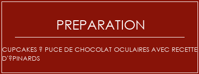 Réalisation de Cupcakes à puce de chocolat oculaires avec recette d'épinards Recette Indienne Traditionnelle