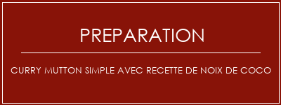 Réalisation de Curry Mutton simple avec recette de noix de coco Recette Indienne Traditionnelle