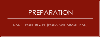 Réalisation de Dadpe Pohe Recipe (Poha Maharashtrian) Recette Indienne Traditionnelle