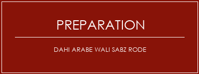 Réalisation de Dahi arabe Wali Sabz Rode Recette Indienne Traditionnelle