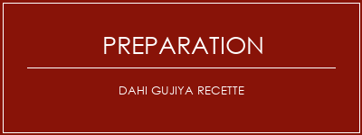 Réalisation de Dahi Gujiya Recette Recette Indienne Traditionnelle