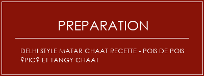 Réalisation de Delhi Style Matar Chaat Recette - pois de pois épicé et tangy chaat Recette Indienne Traditionnelle