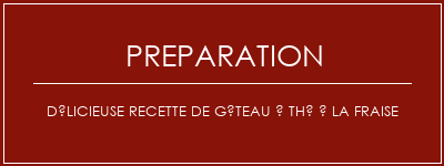 Réalisation de Délicieuse recette de gâteau à thé à la fraise Recette Indienne Traditionnelle