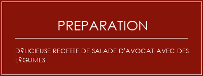 Réalisation de Délicieuse recette de salade d'avocat avec des légumes Recette Indienne Traditionnelle